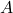 \( A \)