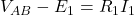  V_{AB} - E_1 = R_1 I_1 