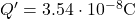  Q' = 3.54 \cdot 10^{-8}  \text{C} 