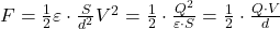  F = \frac{1}{2} \varepsilon \cdot \frac{S}{d^2} V^2 = \frac{1}{2} \cdot \frac{Q^2}{\varepsilon \cdot S} = \frac{1}{2} \cdot \frac{Q \cdot V}{d} 