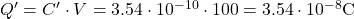  Q' = C' \cdot V = 3.54 \cdot 10^{-10} \cdot 100 = 3.54 \cdot 10^{-8}  \text{C} 