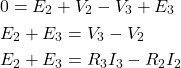  \begin{aligned} &0 = E_2 + V_2 - V_3 + E_3 \\ &E_2 + E_3 = V_3 - V_2 \\ &E_2 + E_3 = R_3 I_3 - R_2 I_2 \end{aligned} 