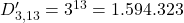 D'_{3,13} = 3^{13} = 1.594.323