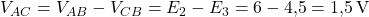 V_{AC} = V_{AB} - V_{CB} = E_2 - E_3 = 6 - 4{,}5 = 1{,}5\,\text{V}