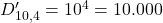 D'_{10,4} = 10^4 = 10.000