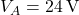 V_A = 24\,\text{V}