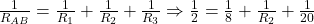  \frac{1}{R_{AB}} = \frac{1}{R_1} + \frac{1}{R_2} + \frac{1}{R_3} \Rightarrow \frac{1}{2} = \frac{1}{8} + \frac{1}{R_2} + \frac{1}{20} 
