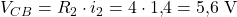  V_{CB} = R_2 \cdot i_2 = 4 \cdot 1{,}4 = 5{,}6\ \mathrm{V} 