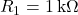  R_1 = 1\,\text{k}\Omega 
