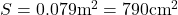  S = 0.079 \text{m}^2 = 790 \text{cm}^2 