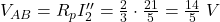  V_{AB} = R_p I_2'' = \frac{2}{3} \cdot \frac{21}{5} = \frac{14}{5}\;V 
