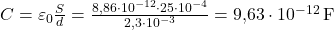  C = \varepsilon_0 \frac{S}{d} = \frac{8{,}86 \cdot 10^{-12} \cdot 25 \cdot 10^{-4}}{2{,}3 \cdot 10^{-3}} = 9{,}63 \cdot 10^{-12} \, \text{F} 