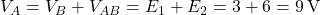 V_A = V_B + V_{AB} = E_1 + E_2 = 3 + 6 = 9\,\text{V}