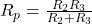 R_p = \frac{R_2 R_3}{R_2 + R_3} 