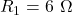 \( R_1 = 6\ \Omega \)