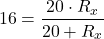  \[ 16 = \frac{20 \cdot R_x}{20 + R_x} \] 