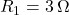  R_1 = 3\,\Omega 
