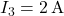  I_3 = 2\,\text{A} 