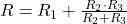  R = R_1 + \frac{R_2 \cdot R_3}{R_2 + R_3} 