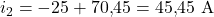  i_2 = -25 + 70{,}45 = 45{,}45\ \mathrm{A} 