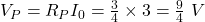  V_P = R_P I_0 = \frac{3}{4} \times 3 = \frac{9}{4}\ V 