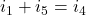  i_1 + i_5 = i_4 