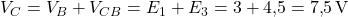 V_C = V_B + V_{CB} = E_1 + E_3 = 3 + 4{,}5 = 7{,}5\,\text{V}