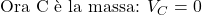  \text{Ora C è la massa: } V_C = 0 