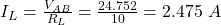  I_L = \frac{V_{AB}}{R_L} = \frac{24.752}{10} = 2.475\ A 
