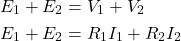 Rendered by QuickLaTeX.com \begin{aligned} E_1 + E_2 &= V_1 + V_2 \\ E_1 + E_2 &= R_1 I_1 + R_2 I_2 \end{aligned}