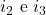 \( i_2 \) e \( i_3 \)
