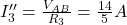 I_3'' = \frac{V_{AB}}{R_3} = \frac{14}{5} A 