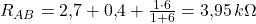  R_{AB} = 2{,}7 + 0{,}4 + \frac{1 \cdot 6}{1 + 6} = 3{,}95\,k\Omega 