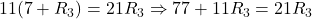  11(7 + R_3) = 21 R_3 \Rightarrow 77 + 11 R_3 = 21 R_3 