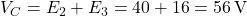  V_C = E_2 + E_3 = 40 + 16 = 56\,\text{V} 