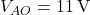  V_{AO} = 11\,\text{V} 