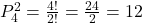 P^{2}_{4} = \frac{4!}{2!} = \frac{24}{2} = 12