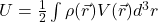  U = \frac{1}{2} \int \rho(\vec{r}) V(\vec{r}) d^3 r 