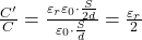  \frac{C'}{C} = \frac{\varepsilon_r \varepsilon_0 \cdot \frac{S}{2d}}{\varepsilon_0 \cdot \frac{S}{d}} = \frac{\varepsilon_r}{2} 