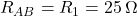 R_{AB} = R_1 = 25\,\Omega 