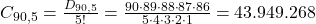 C_{90,5} = \frac{D_{90,5}}{5!} = \frac{90 \cdot 89 \cdot 88 \cdot 87 \cdot 86}{5 \cdot 4 \cdot 3 \cdot 2 \cdot 1} = 43.949.268