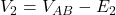  V_2 = V_{AB} - E_2 
