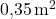 \( 0{,}35 \, \text{m}^2 \)