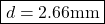  \boxed{d = 2.66  \text{mm}} 
