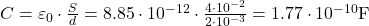  C = \varepsilon_0 \cdot \frac{S}{d} = 8.85 \cdot 10^{-12} \cdot \frac{4 \cdot 10^{-2}}{2 \cdot 10^{-3}} = 1.77 \cdot 10^{-10}  \text{F} 
