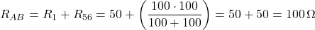  \[ R_{AB} = R_1 + R_{56} = 50 + \left( \frac{100 \cdot 100}{100 + 100} \right) = 50 + 50 = 100\,\Omega \] 