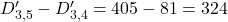 D'_{3,5} - D'_{3,4} = 405 - 81 = 324