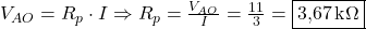  V_{AO} = R_p \cdot I \Rightarrow R_p = \frac{V_{AO}}{I} = \frac{11}{3} = \boxed{3{,}67\,\text{k}\Omega} 