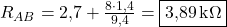  R_{AB} = 2{,}7 + \frac{8 \cdot 1{,}4}{9{,}4} = \boxed{3{,}89\,\text{k}\Omega} 