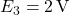  E_3 = 2\,\text{V} 